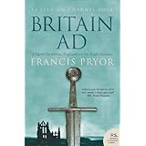 Britain AD: A Quest for Arthur, England and the Anglo-Saxons