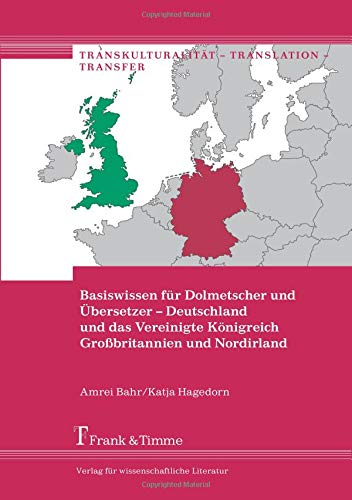 Preisvergleich Produktbild Basiswissen für Dolmetscher und Übersetzer – Deutschland und das Vereinigte Königreich Großbritannien und Nordirland (Transkulturalität – Translation – Transfer)