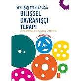 Yeni Başlayanlar İ&ccedil;in Bilişsel Davranış&ccedil;ı Terapi