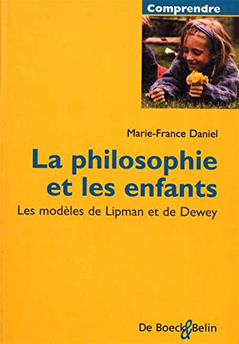 La Philosophie et les enfants. Les Modèles de Lipman et de Dewey La Philosophie et les enfants. Les Modèles de Lipman et de Dewey