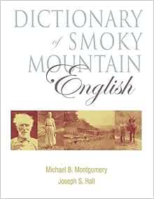 Dictionary Of Smoky Mountain English Amazon Co Uk Montgomery Michael B Hall Joseph S Books Dictionary Of Smoky Mountain English Amazon Co Uk Montgomery Michael B Hall Joseph S Books