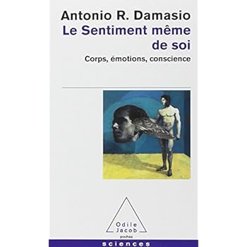 Le Sentiment même de soi - Corps, émotions, conscience