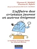 Image de L'affaire des cristaux jaunes et autres énigmes : 15 mystères chimiques résolus par Sherlock Holmes