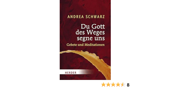 Du Gott Des Weges Segne Uns Gebete Und Meditationen Amazon De Schwarz Andrea Bucher