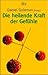 Die heilende Kraft der Gefühle by 