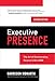 Executive Presence, Second Edition: The Art of Commanding Respect Like a CEO by