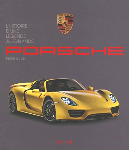 Porsche, l'histoire d'une légende allemande Porsche, l'histoire d'une légende allemande