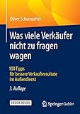 Image de Was viele Verkäufer nicht zu fragen wagen: 100 Tipps für bessere Verkaufsresultate im Außendienst