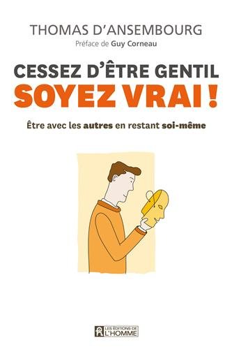 couverture de : Cessez d'&ecirc;tre gentil, soyez vrai !