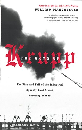 The Arms of Krupp: The Rise and Fall of the Industrial Dynasty That Armed Germany at War (English Edition)