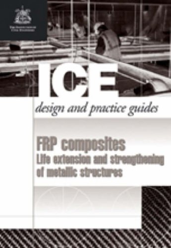 FRP Composites: Life extension and strengthening of metallic structures (ICE Design and Practice Guides)
