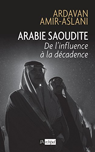 Download Arabie Saoudite: De l'influence à la décadence Download Arabie Saoudite: De l'influence à la décadence