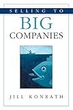 Selling to Big Companies by Jill Konrath