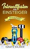 Intervallfasten für Einsteiger: Dein Weg zum gesunden und schlanken Körper by 