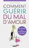 Comment guérir du mal d'amour, de la rupture à la reconstruction en 5 étapes