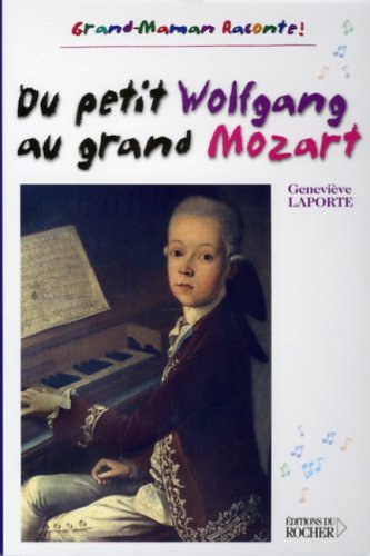 couverture de : Du petit Wolfgang au grand Mozart