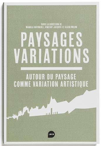 couverture de : Paysages variations. Autour du paysage comme variation ar...