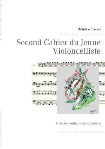 Second Cahier du Jeune Violoncelliste: Première Position avec extensions