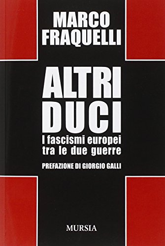 Altri duci. I fascismi europei tra le due guerre