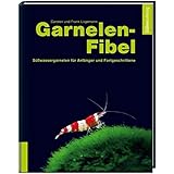 Garnelenfibel: Süßwassergarnelen für Anfänger und Fortgeschrittene