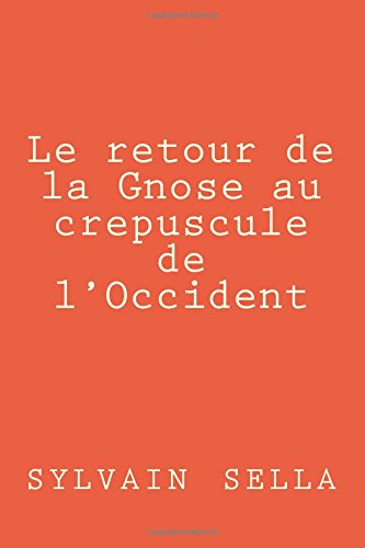 Le retour de la Gnose au crepuscule de l'Occident