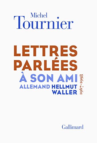 Lettres parlées à son ami allemand Hellmut Waller, 1967-1998