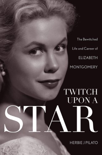 Twitch Upon a Star: The Bewitched Life and Career of Elizabeth Montgomery (English Edition) Twitch Upon a Star: The Bewitched Life and Career of Elizabeth Montgomery (English Edition)
