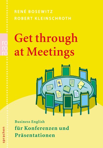 Get through at Meetings: Business English für Konferenzen und Präsentationen