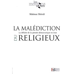 La malédiction du religieux : La défaite de la pensée démocratique en Iran Livre en Ligne La malédiction du religieux : La défaite de la pensée démocratique en Iran Livre en Ligne - Telecharger Ebook