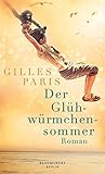 Bücher Neuerscheinungen 2022 - Der Glühwürmchensommer: Roman von Gilles Paris