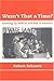 Wasn't That a Time?: Growing Up Radical and Red in America by