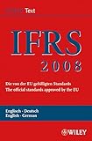 International Financial Reporting Standards (IFRS) 2008: Deutsch-Englische Textausgabe der von der EU gebilligten Standards. English & German edition ... of the Official Standards Approved by the EU by 