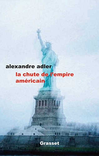 La chute de l'empire américain : essai (essai français) La chute de l'empire américain : essai (essai français)