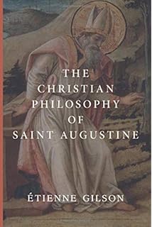 The Christian Philosophy of Saint Augustine