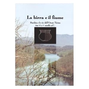La birra e il fiume. Pombia e le vie dell'ovest Ticino tra VI e V secolo a. C.