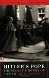 Hitler's Pope: The Secret History of Pius XII Hitler's Pope: The Secret History of Pius XII