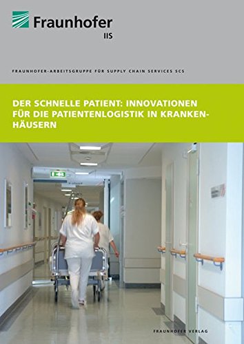 Der schnelle Patient.: Innovationen für die Patientenlogistik in Krankenhäusern.