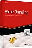 Value Branding - mit Arbeitshilfen online: Vom hochwertigen Produkt zur wertvollen Marke (Haufe Fachbuch) by Jürgen Gietl