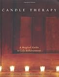 Candle Therapy: The Magical Guide to Life Enhancement: A Magical Guide to Life Enhancement (English Edition) by 