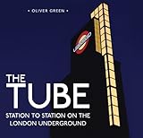 The Tube: Station to Station on the London Underground (Shire General Book 4) (English Edition) by Oliver Green