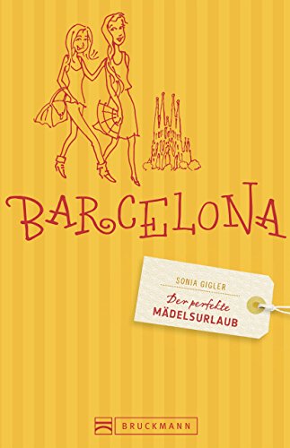 Download Der perfekte Mädelsurlaub Barcelona: Reiseführer Barcelona für Frauen - die besten Tipps für Shopping & Wellness, Clubbing & Kultur in Barcelona, inkl. Stadtteilkarten Download Der perfekte Mädelsurlaub Barcelona: Reiseführer Barcelona für Frauen - die besten Tipps für Shopping & Wellness, Clubbing & Kultur in Barcelona, inkl. Stadtteilkarten