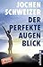Der perfekte Augenblick: Leben mit mehr Glück, Erfolg und Stärke by Jochen Schweizer