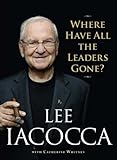 Where Have All the Leaders Gone? by Lee Iacocca