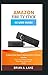Produktbild AMAZON FIRE TV STICK 4K USER GUIDE: A Step By Step Guide To Mastering Fire Tv Stick 4K: Including Alexa Voice Remote, Streaming Media Player and Fire Stick 4k apps