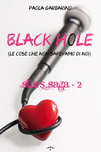 Black Hole: (Le cose che non sapevamo di noi) (Stars Saga Vol. 2) Black Hole: (Le cose che non sapevamo di noi) (Stars Saga Vol. 2)