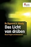 Das Licht von drüben: Neue Fragen und Antworten by Raymond A. Moody, Colin Wilson