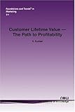 Customer Lifetime Value: The Path to Profitability (Foundations and Trends(r) in Marketing) by V. Kumar (2008-08-19) by 