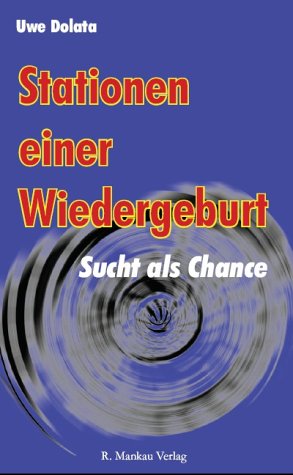 Download Stationen einer Wiedergeburt: Sucht als Chance Download Stationen einer Wiedergeburt: Sucht als Chance