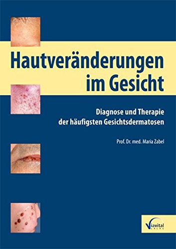 Preisvergleich Produktbild Hautveränderungen im Gesicht: Diagnose und Therapie der häufigsten Gesichtsdermatosen
