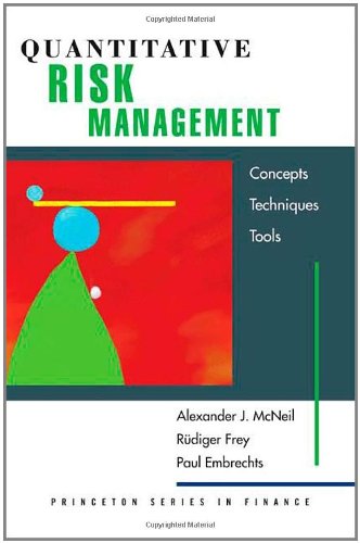 Quantitative Risk Management: Concepts, Techniques and Tools (Princeton Series in Finance)